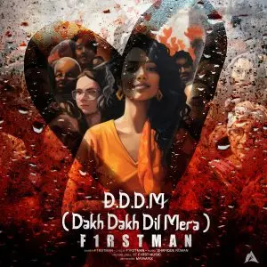 DDDM-Dakh-Dakh-Dil-Mera-F1rstman